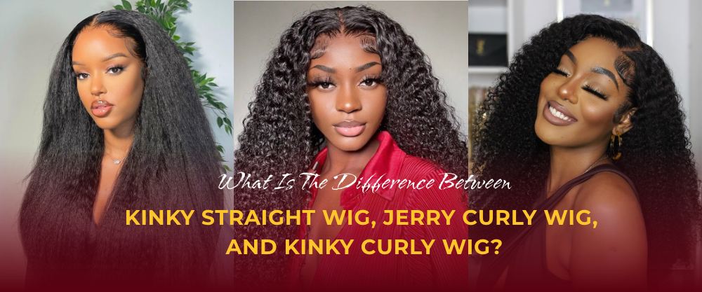 Difference Between Kinky Straight, Jerry Curly, And Kinky Curly Wig ...